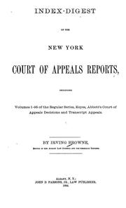 Cover of: Index-digest of the New York Court of Appeals reports: including Vols. 1-95 of the regular series, Keyes, Abbott's Court of Appeals decisions and transcript appeals