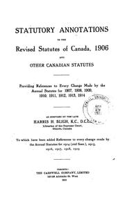 Cover of: Statutory annotations to the Revised statutes of Canada, 1906, and other Canadian statutes: providing references to every change made by the annual statutes for 1907, 1908, 1909, 1910, 1911, 1912, 1913, 1914