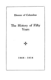 Cover of: Diocese of Columbus: the history of fifty years, 1868-1918