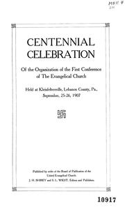Centennial celebration of the organization of the first conference of the Evangelical Church by J. H. Shirey, S. L. Wiest