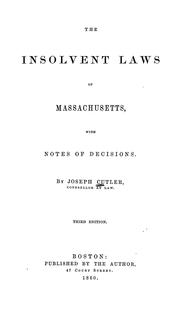 Cover of: The insolvent laws of Massachusetts: with notes of decisions