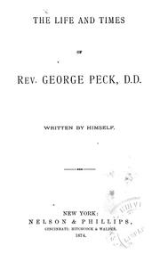 Cover of: The life and times of Rev. George Peck, D.D.