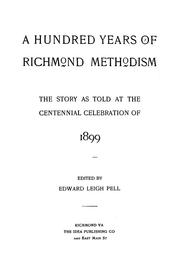 Cover of: A Hundred years of Richmond Methodism: the story as told at the centennial celebration of 1899