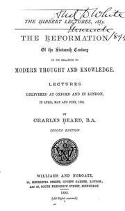 Cover of: The Reformation of the sixteenth century: in its relation to modern thought and knowledge ; lectures delivered at Oxford and in London, in April, May and June, 1883