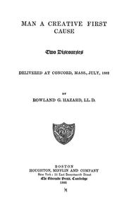 Cover of: Man as a creative first cause by Rowland Gibson Hazard, Hazard, Rowland Gibson