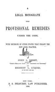 Cover of: A legal monograph upon provisional remedies under the code: With decisions of other states that follow the New York practice