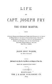 Life of Capt. Joseph Fry, the Cuban martyr by Jeanie Mort Walker