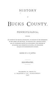 Cover of: History of Bucks County, Pennsylvania: including an account of its original exploration; its relation to the settlements of New Jersey and Delaware; its erection into a separate county, also its subsequent growth and development, with sketches of its historic and interesting localities, and biographies of many of its representative citizens
