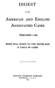 Cover of: Digest of the American and English annotated cases: volumes 1-20 : with full index to the notes and a table of cases.