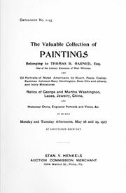 Cover of: The valuable collection of paintings: belonging to Thomas B. Harned, Esq. ... and ... relics of George and Martha Washington and historical china, engraved portraits and views, &c., to be sold ... May 28 and 29, 1917 ...