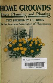 Cover of: ... Home grounds, their planning and planting by L. H. Bailey