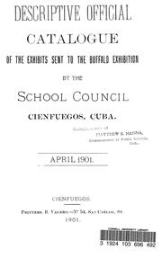 Descriptive official catalogue of the exhibits sent to the Buffalo exhibition by the school council, Cienfuegos, Cuba by Cienfuegos (Cuba). School Council.