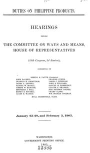 Cover of: Duties on Philippine products.: Hearings before the Committee on ways and means, House of representatives (58th Congress, 3d session) ...