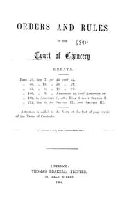 Orders and rules of the Court of Chancery of the County Palatine of Lancaster of the 1st of August, 1884, the 27th, 27th and 28th of November, 1884 by Lancaster (England : County Palatine). Court of Chancery