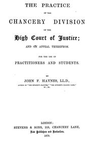 Cover of: The practice of the Chancery Division of the High Court of Justice, and on appeal therefrom: for the use of practitioners and students