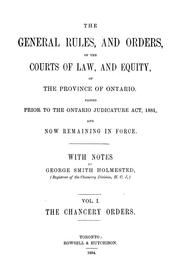 Cover of: The general rules, and orders, of the courts of law, and equity, of the province of Ontario | George Smith Holmested