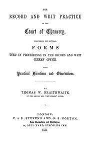 Cover of: The record and writ practice of the Court of Chancery: comprising the several forms used in proceedings in the Record and Writ Clerks' Office, with practical directions and observations