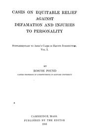 Cover of: Cases on equitable relief against defamation and injuries to personality: Supplementary to Ames's cases in equity jurisdiction, vol. I.