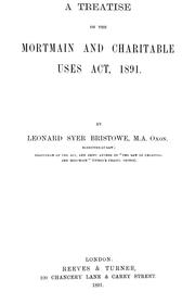 Cover of: A treatise on the Mortmain and Charitable Uses Act, 1891 | Leonard Syer Bristowe