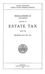 Cover of: Regulations 63 (1922 ed.) relating to estate tax under the Revenue Act of 1921 by United States. Internal Revenue Service.