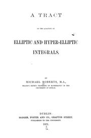 Cover of: A tract on the addition of elliptic and hyper-elliptic integrals