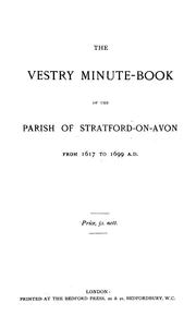 Cover of: The vestry minute-book of the parish of Stratford-On-Avon from 1617 to 1699 A.D. by Stratford-upon-Avon (Parish)