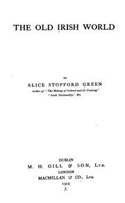 Cover of: The old Irish world by Alice Stopford Green