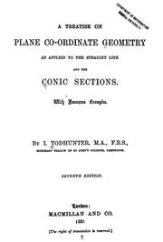 Cover of: A treatise on plane co-ordinate geometry as applied to the straight line and the conic sections