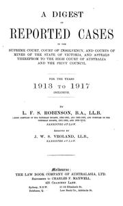 Cover of: A digest of reported cases in the Supreme court, Court of insolvency, and Courts of mines of the state of Victoria, and appeals therefrom to the High court of Australia and the Privy council: For the years 1913 to 1917 inclusive