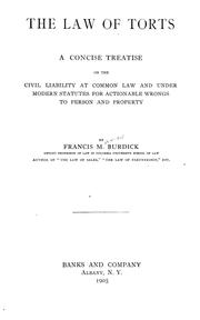 Cover of: The law of torts: a concise treatise on civil liability at common law and under modern statutes for actionable wrongs to person and property