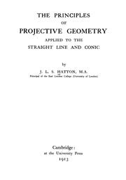 Cover of: The principles of projective geometry applied to the straight line and conic