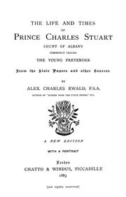 Cover of: The life and times of Prince Charles Stuart: Count of Albany, commonly called the Young Pretender. From the state papers and other sources