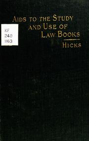 Cover of: Aids to the study and use of law books: a selected list, classified and annotated, of publications relating to law literature, law study and legal ethics