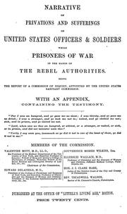 Cover of: Narrative of privations and sufferings of United States officers and soldiers while prisoners of war in the hands of the Rebel authorities by United States Sanitary Commission.