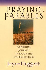 Cover of: Praying the parables by Joyce Huggett, Joyce Huggett