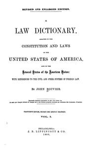 Cover of: A law dictionary, adapted to the Constitution and laws of the United States of America, and of the several states of the American union: with references to the civil and other systems of foreign law