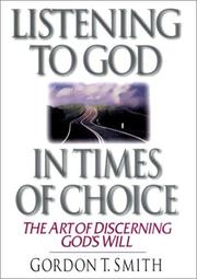 Cover of: Listening to God in times of choice: the art of discerning God's will