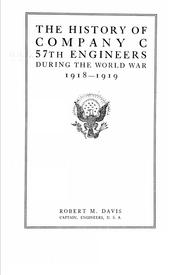 The history of Company C, 57th engineers during the world war, 1918-1919 by Davis, Robert M.