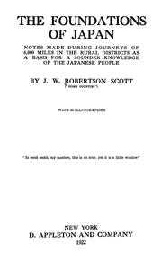 Cover of: The foundations of Japan: notes made during journeys of 6,000 miles in the rural districts as a basis for a sounder knowledge of the Japanese people