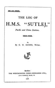 Cover of: The log of H.M.S. "Sutlej", Pacific and China stations, 1904-1906