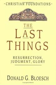 Cover of: The Last Things: Resurrection, Judgment, Glory (Christian Foundations, 7)