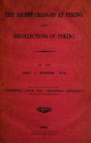 The recent changes at Peking ; and, Recollections of Peking by Joseph Edkins
