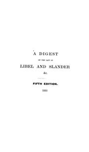 Cover of: A digest of the law of libel and slander: and of actions on the case for words causing damage, with the evidence, procedure, practice, and precedents of pleadings, both in civil and criminal cases