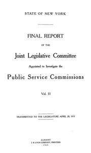 Final report of the Joint legislative committee appointed to investigate the public service commissions [with hearings, Jan. 30-Mar. 20,1915, and exhibits] by New York (State) Legislature. Joint Committee on Investigation of Public Service Commissions.