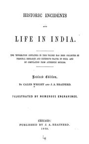 Cover of: Historic incidents and life in India: the information contained in this volume has been collected by personal research and extensive travel in India, and by compilation from authentic sources