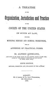 Cover of: A treatise on the organization, jurisdiction and practice of the courts of the United States in suits at law by Alfred Conkling