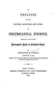 Cover of: A treatise on the nature, principles and rules of circumstantial evidence: especially that of the presumptive kind, in criminal cases