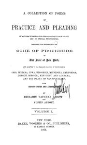 Cover of: A collection of forms of practice and pleading in actions: whether for legal or equitable relief, and in special proceedings ; prepared with reference to the Code of procedure of the state of New York, and adapted to the present practice in the states of Ohio, Indiana, Iowa, Wisconsin, Minnesota, California, Oregon, Missouri, Kentucky and Alabama, and the island of Newfoundland