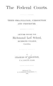 Cover of: The federal courts: Their organization, jurisdiction, and procedure. Lectures before the Richmond law school, Richmond college, Virginia