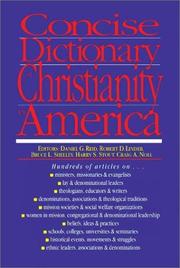 Cover of: Concise dictionary of Christianity in America by coordinating editor, Daniel G. Reid ; consulting editors, Robert D. Linder, Bruce L. Shelley, Harry S. Stout ; Abridging editor, Craig A. Noll.